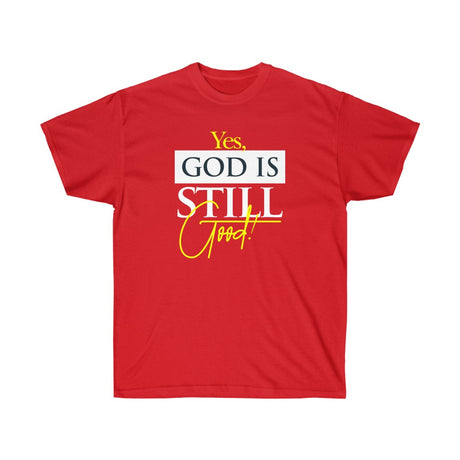 God is Still Good Unisex Tee