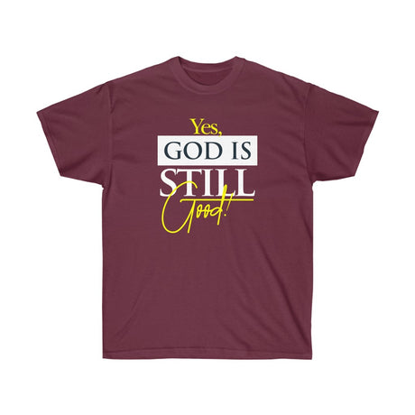 God is Still Good Unisex Tee