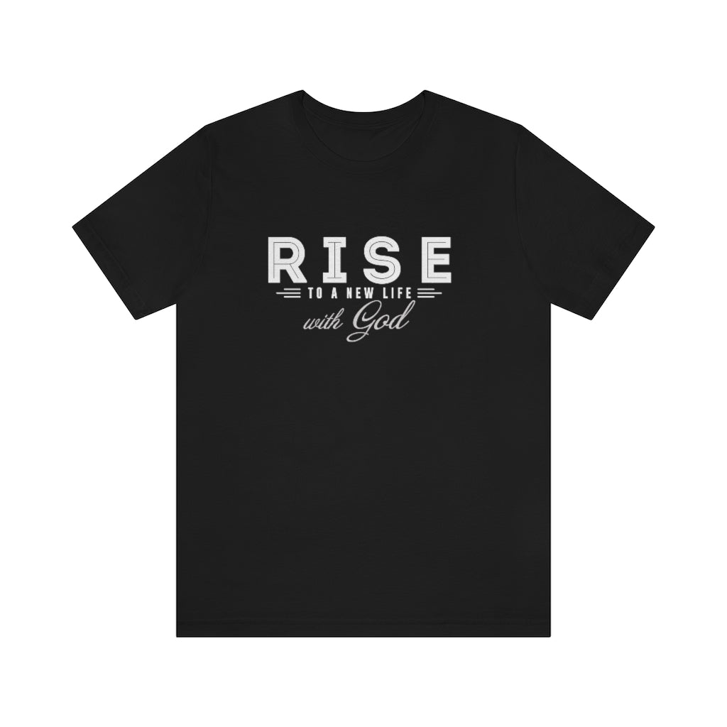 Rise to a New Life Christian T-Shirt