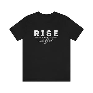 Rise to a New Life Christian T-Shirt